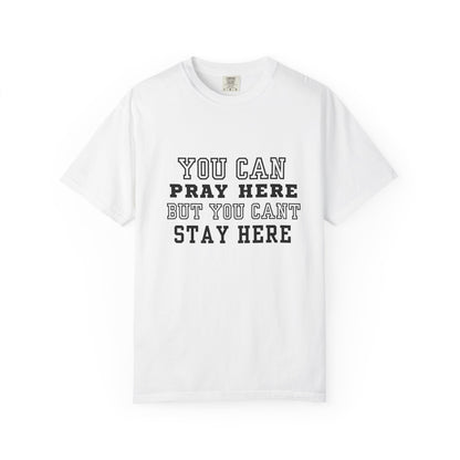 You Pray Here but You Cant Stay Here