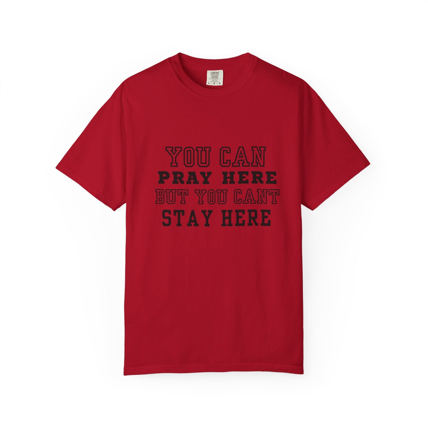 You Pray Here but You Cant Stay Here