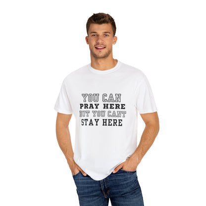 You Pray Here but You Cant Stay Here