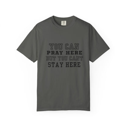 You Pray Here but You Cant Stay Here