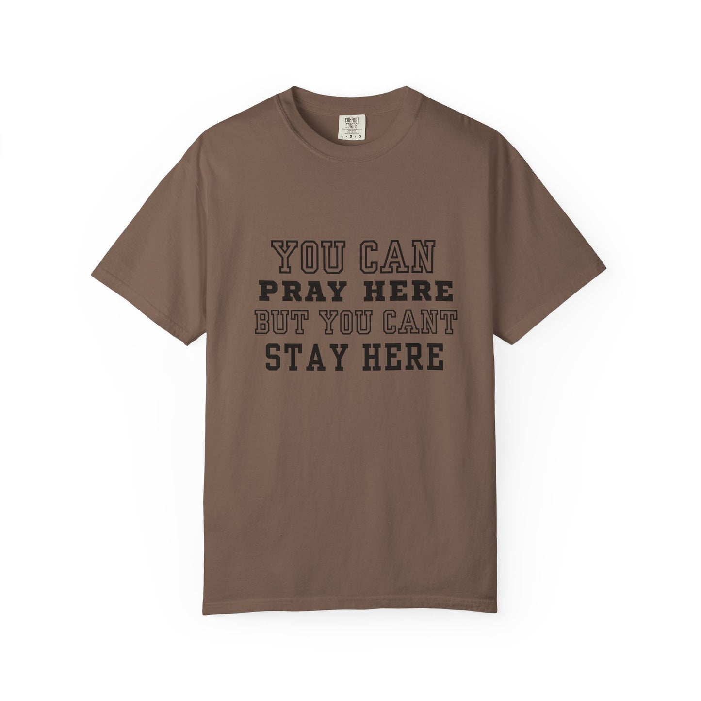 You Pray Here but You Cant Stay Here
